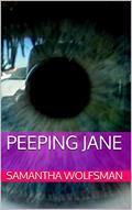 Read Peeping Jane, written by Samantha Wolfsman