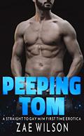 Read Peeping Tom: A Straight to Gay M/M First Time Erotica, written by Zae Wilson