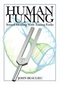 Read Human Tuning: Sound Healing With Tuning Forks, written by John Beaulieu N D PH D
