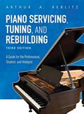 Read Piano Servicing, Tuning, and Rebuilding: A Guide for the Professional, Student, and Hobbyist, written by Arthur A. Reblitz