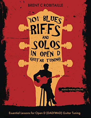 Read 101 Blues Riffs & Solos in Open D Guitar Tuning: Essential Lessons for Open D (DADF#AD) Guitar Tuning, written by Brent C Robitaille Read 101 Blues Riffs & Solos in Open D Guitar Tuning: Essential Lessons for Open D (DADF#AD) Guitar Tuning, written by Brent C Robitaille