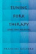 Read Tuning Fork Therapy - Level One Training, written by Francine Milford