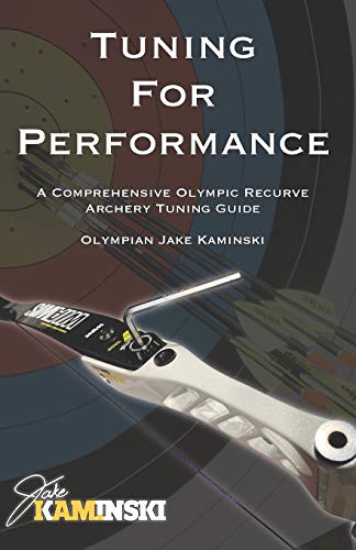 Read Tuning for Performance: A Comprehensive Olympic Recurve Archery Tuning Guide, written by Jake Kaminski