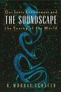 Read The Soundscape, written by R. Murray Schafer