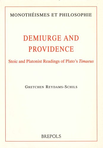 Read Demiurge and Providence: Stoic and Platonist Readings of Plato's Timaeus (Monothaeismes Et Philosophie), written by G Reydams-Schils Read Demiurge and Providence: Stoic and Platonist Readings of Plato's Timaeus (Monothaeismes Et Philosophie), written by G Reydams-Schils