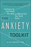 Read The Anxiety Toolkit: Strategies for Fine-Tuning Your Mind and Moving Past Your Stuck Points, written by Alice Boyes PhD