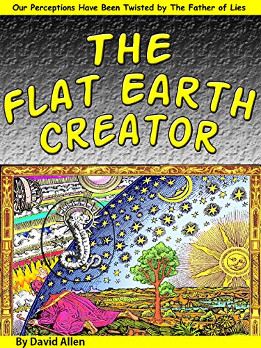 Read The Flat Earth Creator: The Demiurge, Yaldabaoth & the Father of Lies, written by David Allen Read The Flat Earth Creator: The Demiurge, Yaldabaoth & the Father of Lies, written by David Allen