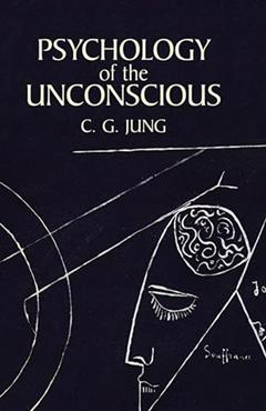 Psychology of the Unconscious, written by C. G. Jung