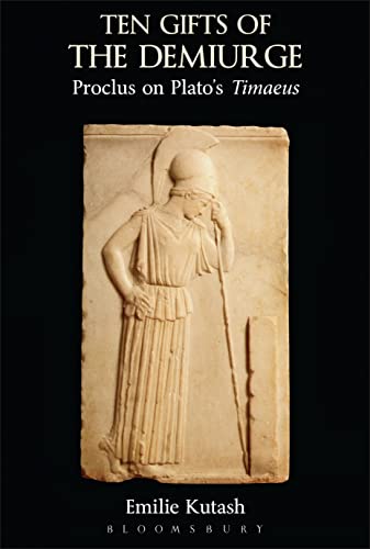 Read Ten Gifts of the Demiurge: Proclus on Plato's Timaeus, written by Emilie Kutash