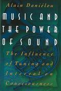 Read Music and the Power of Sound: The Influence of Tuning and Interval on Consciousness, written by Alain Daniélou