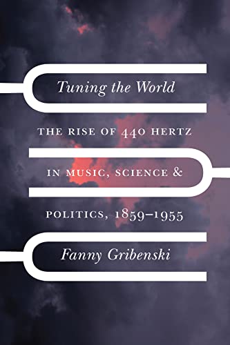 Read Tuning the World: The Rise of 440 Hertz in Music, Science, and Politics, 1859-1955 (New Material Histories of Music), written by Fanny Gribenski Read Tuning the World: The Rise of 440 Hertz in Music, Science, and Politics, 1859-1955 (New Material Histories of Music), written by Fanny Gribenski