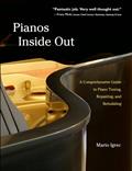 Read Pianos Inside Out: A Comprehensive Guide to Piano Tuning, Repairing, and Rebuilding, written by Mario Igrec