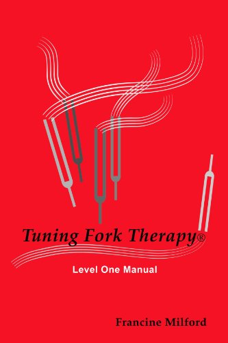 Read Tuning Fork Therapy® Level One Manual, written by Francine Milford LMT