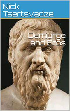 Demiurge and Eros, written by Nick Tsertsvadze