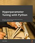 Read Hyperparameter Tuning with Python: Boost your machine learning model's performance via hyperparameter tuning, written by Louis Owen