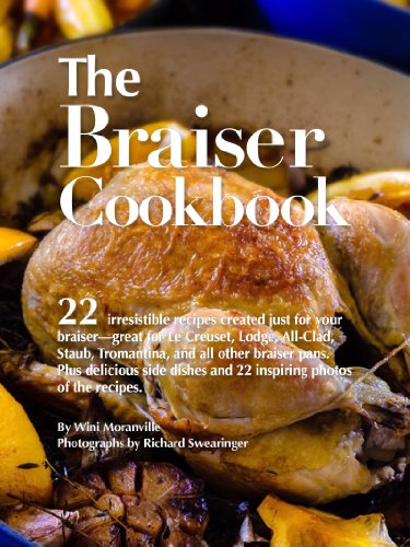 Read The Braiser Cookbook: 22 irresistible recipes created just for your braiser-great for Le Creuset, Lodge, All-Clad, Staub, Tromantina, and all other braiser pans., written by Wini Moranville Read The Braiser Cookbook: 22 irresistible recipes created just for your braiser-great for Le Creuset, Lodge, All-Clad, Staub, Tromantina, and all other braiser pans., written by Wini Moranville