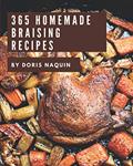 Read 365 Homemade Braising Recipes: I Love Braising Cookbook!, written by Doris Naquin