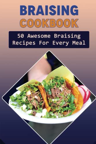 Read Braising Cookbook: 50 Awesome Braising Recipes For Every Meal, written by Twanda Dimiceli