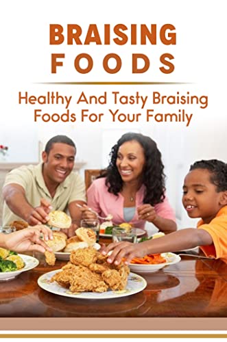 Read Braising Foods: Healthy And Tasty Braising Foods For Your Family, written by Brady Canerday Read Braising Foods: Healthy And Tasty Braising Foods For Your Family, written by Brady Canerday