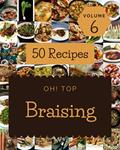 Read Oh! Top 50 Braising Recipes Volume 6: From The Braising Cookbook To The Table, written by Valerie N. Stanley
