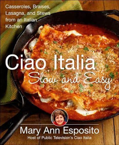 Read Ciao Italia Slow and Easy: Casseroles, Braises, Lasagna, and Stews from an Italian Kitchen, written by Mary Ann Esposito Read Ciao Italia Slow and Easy: Casseroles, Braises, Lasagna, and Stews from an Italian Kitchen, written by Mary Ann Esposito
