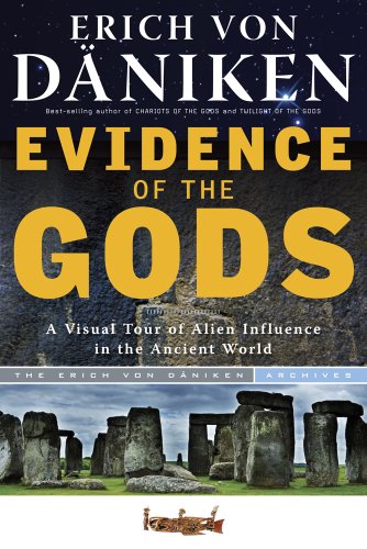 Read Evidence of the Gods: A Visual Tour of Alien Influence in the Ancient World (Erich von Daniken Library), written by Erich von Däniken