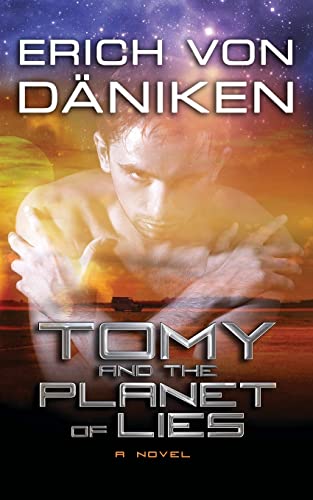 Read Tomy and the Planet of Lies, written by Erich Von Daniken