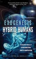 Read Exogenesis: Hybrid Humans: A Scientific History of Extraterrestrial Genetic Manipulation, written by Bruce R. Fenton; Daniella Fenton