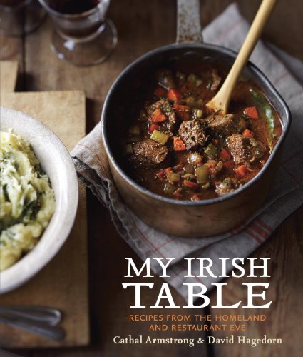 Read My Irish Table: Recipes from the Homeland and Restaurant Eve [A Cookbook], written by Cathal Armstrong; David Hagedorn