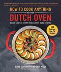 Read How to Cook Anything in Your Dutch Oven: Classic American Comfort Foods and New Global Favorites, written by Howie Southworth; Greg Matza