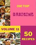 Read Oh! Top 50 Braising Recipes Volume 11: Enjoy Everyday With Braising Cookbook!, written by Valerie N. Stanley