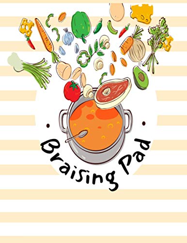 Read Braising Pad: Blank Recipe Book - Personalized Recipe Book - Recipe Notebook to Write In - Blank Recipe Cookbook Journal (8.5x11 in / 114 pages), written by ds sairus