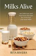 Read Milks Alive: 140 Delicious and Nutritions Recipes for Fresh Nut and Seed Milks, written by Rita Rivera Read Milks Alive: 140 Delicious and Nutritions Recipes for Fresh Nut and Seed Milks, written by Rita Rivera