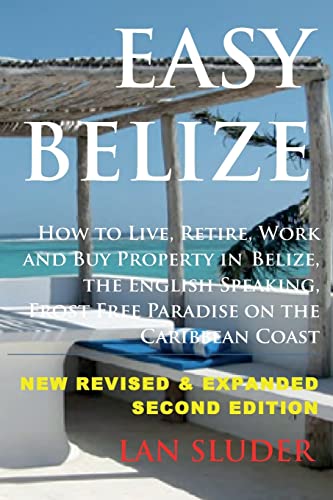 Read Easy Belize: How to Live, Retire, Work and Buy Property in Belize, the English Sp, written by Lan Sluder Read Easy Belize: How to Live, Retire, Work and Buy Property in Belize, the English Sp, written by Lan Sluder
