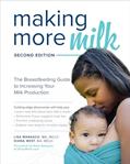 Read Making More Milk: The Breastfeeding Guide to Increasing Your Milk Production, Second Edition, written by Lisa MARASCO