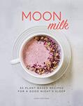 Read Moon Milk: 55 Plant-Based Recipes for a Good Night's Sleep - A Cookbook, written by Gina Fontana Read Moon Milk: 55 Plant-Based Recipes for a Good Night's Sleep - A Cookbook, written by Gina Fontana