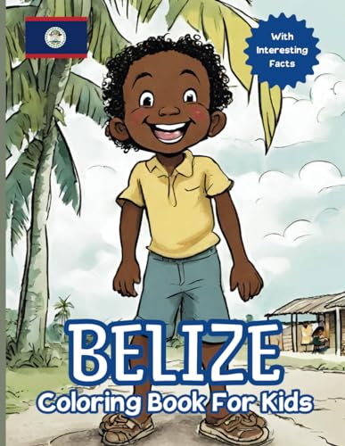 Read Belize Coloring Book For Kids: With Interesting Facts, written by Grant Publishing Read Belize Coloring Book For Kids: With Interesting Facts, written by Grant Publishing