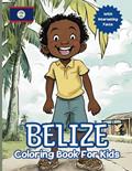 Read Belize Coloring Book For Kids: With Interesting Facts, written by Grant Publishing