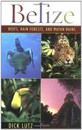 Read Belize: Reefs, Rain Forests, And Mayan Ruins, written by Dick Lutz