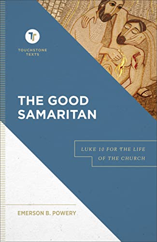 Read The Good Samaritan: Luke 10 for the Life of the Church (A Biblical Commentary & Exposition of Luke 10) (Touchstone Texts), written by Emerson B. Powery Read The Good Samaritan: Luke 10 for the Life of the Church (A Biblical Commentary & Exposition of Luke 10) (Touchstone Texts), written by Emerson B. Powery