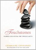 Read Touchstones: Stories for Living The Twelve Gifts, written by Charlene Costanzo