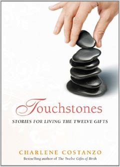 Touchstones: Stories for Living The Twelve Gifts, written by Charlene Costanzo
