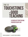 Read The 12 Touchstones of Good Teaching: A Checklist for Staying Focused Every Day, written by Bryan Goodwin; Elizabeth Ross Hubbell