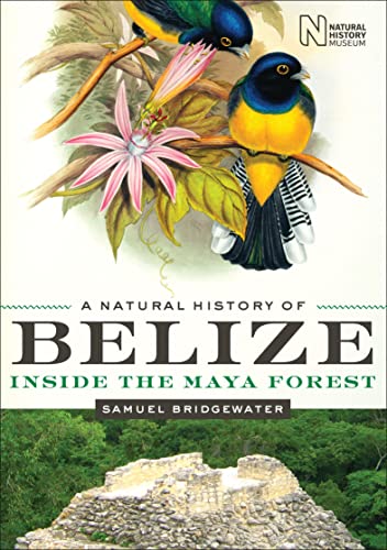 Read A Natural History of Belize: Inside the Maya Forest (Corrie Herring Hooks Series Book 52), written by Samuel Bridgewater