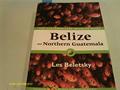 Read Belize and Northern Guatemala: The Ecotravellers' Wildlife Guide (Ecotravellers Wildlife Guides), written by Les Beletsky