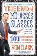 Read The End of Molasses Classes: Getting Our Kids Unstuck--101 Extraordinary Solutions for Parents and Teachers (Touchstone Book), written by Ron Clark