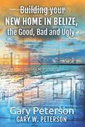 Read Building your new home in Belize, the Good, Bad and Ugly, written by Gary W. Peterson