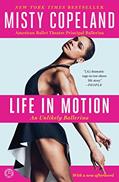 Read Life in Motion: An Unlikely Ballerina, written by Misty Copeland
