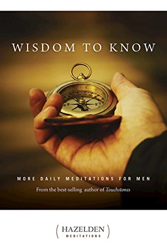 Read Wisdom to Know: More Daily Meditations for Men from the Best-Selling Author of Touchstones (Hazelden Meditations), written by Anonymous