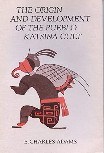 Read The Origin and Development of the Pueblo Katsina Cult, written by E. Charles Adams